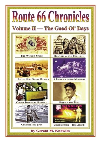 Route 66 Chronicles, Vol. II The Good Old Days: Arizona - New Mexico (Volume 2)
