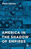 America in the shadow of empires