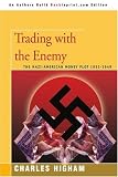 Trading with the Enemy: the Nazi-American Money Plot 1933-1949