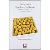 Il profumo dei limoni. Tecnologia e rapporti umani nell'era di Facebookdi Jonah Lynch