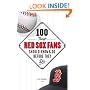 100 Things Red Sox Fans Should Know and Do Before They Die (100 Things .... Fans Should Know & Do Before They Die)