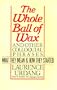 The Whole Ball of Wax and Other Colloquial Sayings: What They Mean & How They Started