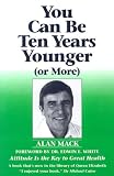 You Can Be Ten Years Younger: Or More