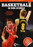 Produkt-Bild: Basketball in der Schule: Spielerisch und spielgem&auml;&szlig; vermitteln