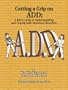 Getting a Grip on Add: A Kids Guide to Understanding and Coping With Attention Disorders