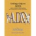 Getting a Grip on Add: A Kids Guide to Understanding and Coping With Attention Disorders