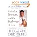 The Cat Who Cried for Help: Attitudes, Emotions, and the Psychology of Cats