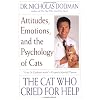 The Cat Who Cried for Help: Attitudes, Emotions, and the Psychology of Cats