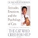 The Cat Who Cried for Help: Attitudes, Emotions, and the Psychology of Cats