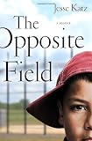 The Opposite Field: A Memoir