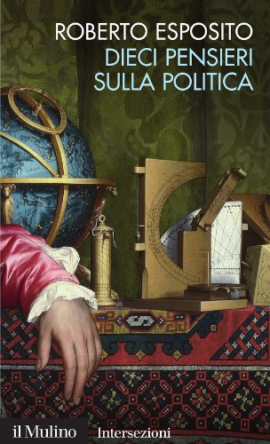 Dieci pensieri sulla politica (Intersezioni) (Italian Edition)