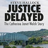justice delayed the catherine janet walsh story
