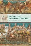 The Fall of Constantinople (Pivotal Moments in History)