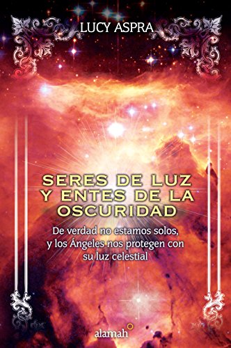 Seres de luz y entes de la oscuridad (Spanish Edition)