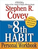 The 8th Habit Personal Workbook: Strategies to Take You from Effectiveness to Greatness