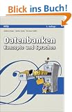 Datenbanken - Konzepte und Sprachen: Der fundierte Einstieg in Datenbanken. Schwerpunkt: Datenbankentwurf und Datenbanksprachen. Inklusive aktuelle Trends: SQL-99, JDBC, OLAP, Textsuche