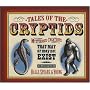 Tales of the Cryptids: Mysterious Creatures That May or May Not Exist (Darby Creek Publishing)