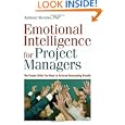 Emotional Intelligence for Project Managers: The People Skills You Need to Achieve Outstanding Results by Anthony C. Mersino