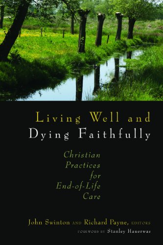 Living Well and Dying Faithfully: Christian Practices for End-of-Life Care