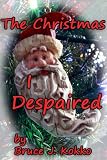 The Christmas I Despaired