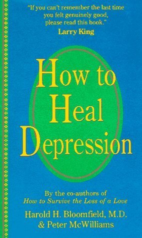 How to Heal Depression by Harold H. Bloomfield, Peter McWilliams (1995) Paperback
