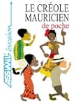 Le Cr&eacute;ole Mauricien de Poche ;...