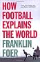How Football Explains the World: An Unlikely Theory of Globalization