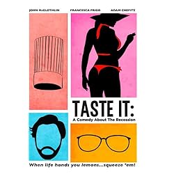 Taste It: A Comedy About The Recession