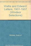Wallis & Edward : letters 1931-1937 : the intimate correspondence of the Duke and Duchess of Windsor