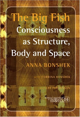 The Big Fish: Consciousness as Structure, Body and Space. (Consciousness, Literature and the Arts)