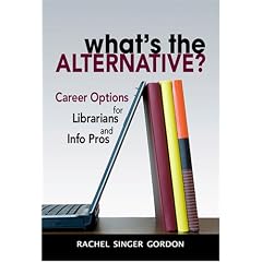 What's the Alternative? Career Options for Librarians and Info Pros
