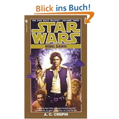 Star Wars: The Han Solo Trilogy: Rebel Dawn: Rebel Dawn Book 3