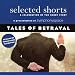 Search : Selected Shorts: Tales of Betrayal