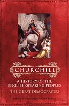 A History of the English-Speaking Peoples, Volume 4: The Great Democracies