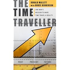 The Time Traveller: One Man's Mission to Make Time Travel a Reality