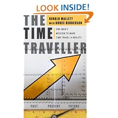 The Time Traveller: One Man's Mission to Make Time Travel a Reality