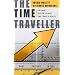 The Time Traveller: One Man's Mission to Make Time Travel a Reality