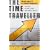 The Time Traveller: One Man's Mission to Make Time Travel a Reality