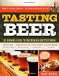 Tasting Beer: An Insider's Guide to the World's Greatest Drink