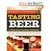 Tasting Beer: An Insider's Guide to the World's Greatest Drink