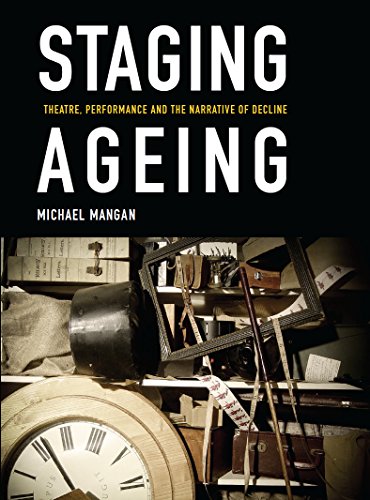 Staging Ageing: Theatre, Performance, and the Narrative of Decline