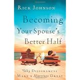 Becoming Your Spouse's Better Half: Why Differences Make a Marriage Great