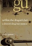 Within The Dragon's Lair: A Doctor's Drug War Memoir