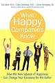 What Happy Companies Know: How the New Science of Happiness Can Change Your Company for the Better