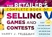 The Retailer's Complete Book of Selling Games and Contests: Over 100 Selling Games for Increasing on-the-floor Performance