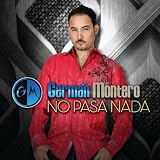 Germ&Atilde;&iexcl;n Montero No Pasa Nada