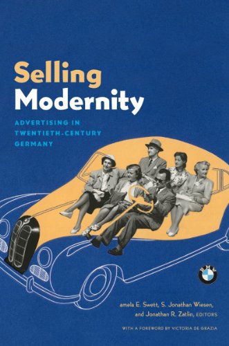 Selling Modernity: Advertising in Twentieth-Century Germany (e-Duke books scholarly collection.)