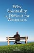 Why Spirituality Is Difficult for Westerners (Societas)