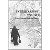 Father Arseny, 1893-1973: Priest, Prisoner, Spiritual Father : Being the Narratives Compiled by the Servant of God Alexander Concerning His Spiritual Father
