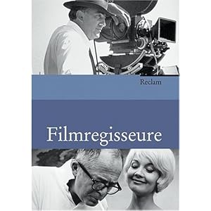 Filmregisseure: Biographien, Werkbeschreibungen, Filmographien